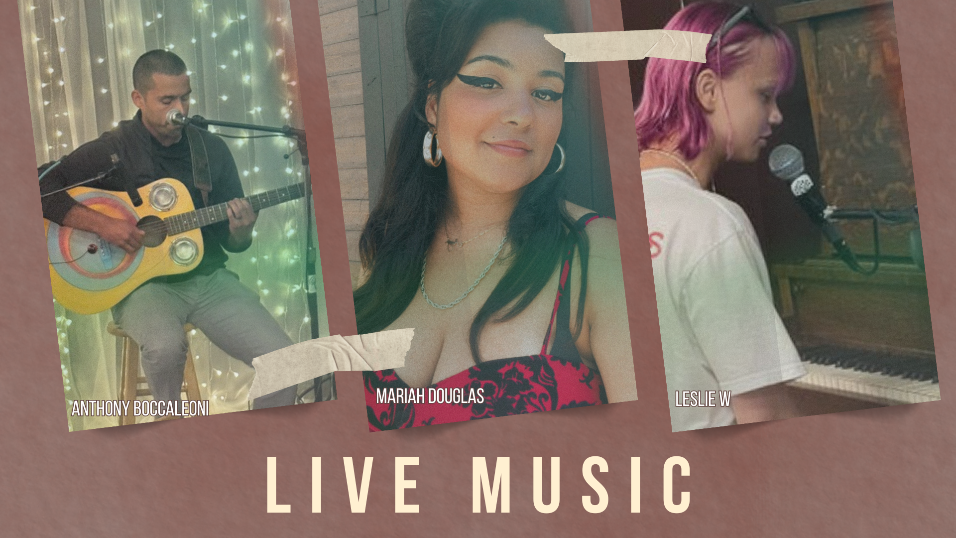 Live music featuring Anthony Boccaleoni; Mariah Douglas; and Leslie W.